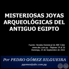 MISTERIOSAS JOYAS ARQUEOLÓGICAS DEL ANTIGUO EGIPTO - Por PEDRO GÓMEZ SILGUEIRA - Domingo, 25 de Setiembre de 2022